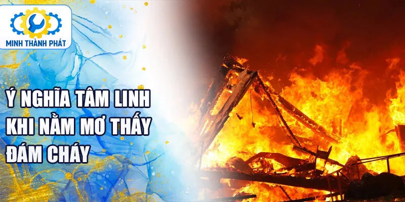 Ý nghĩa tâm linh khi nằm mơ thấy đám cháy