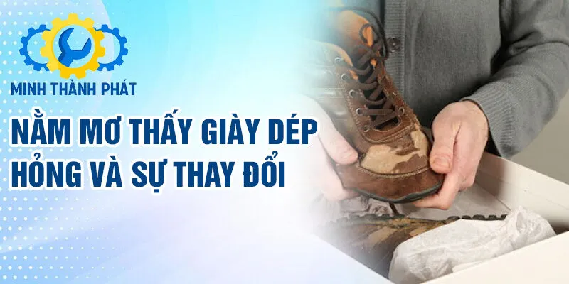Nằm mơ thấy giày dép hỏng và sự thay đổi.