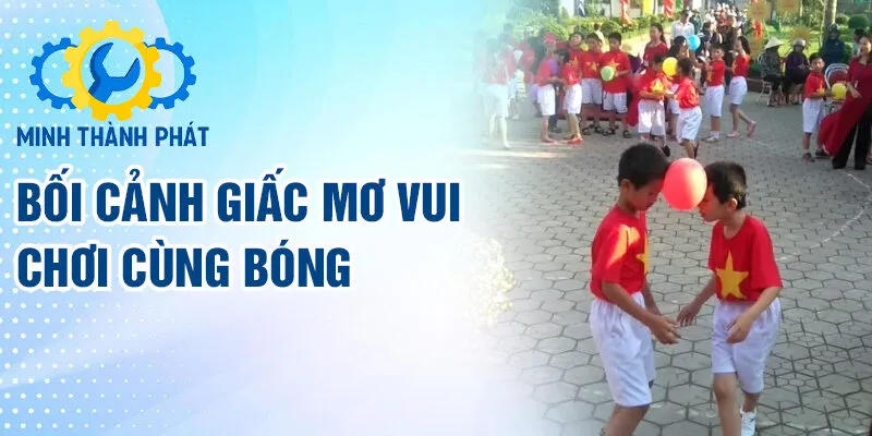 Bối cảnh giấc mơ vui chơi cùng bóng