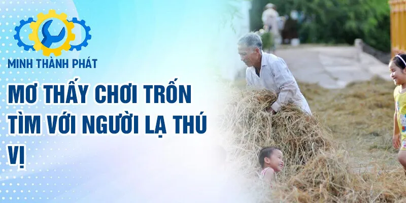 Mơ thấy chơi trốn tìm với người lạ thú vị