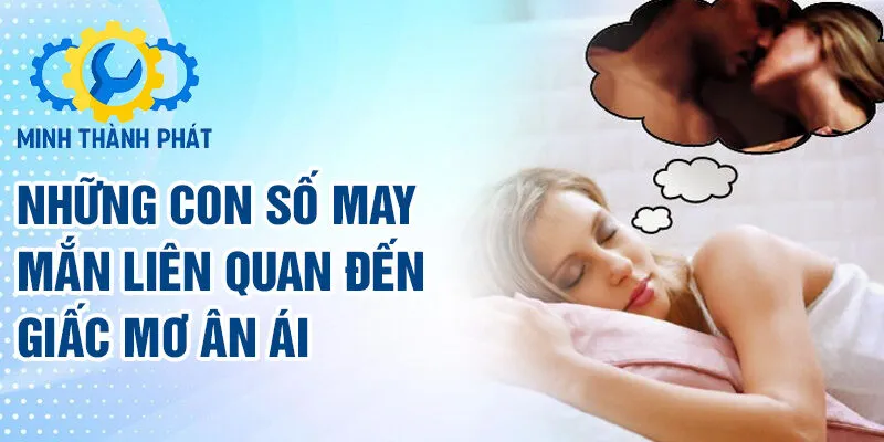 Những con số may mắn liên quan đến giấc mơ ân ái