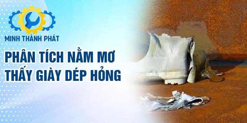 Phân tích nằm mơ thấy giày dép hỏng