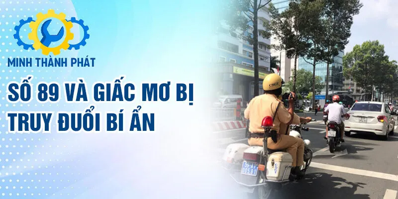 Số 89 và giấc mơ bị truy đuổi bí ẩn