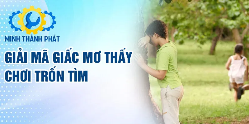 Giải mã giấc mơ thấy chơi trốn tìm