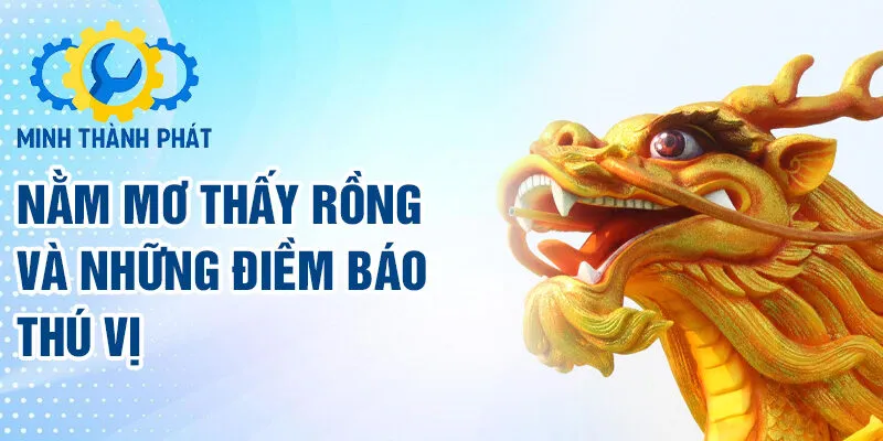 Nằm mơ thấy rồng và những điềm báo thú vị
