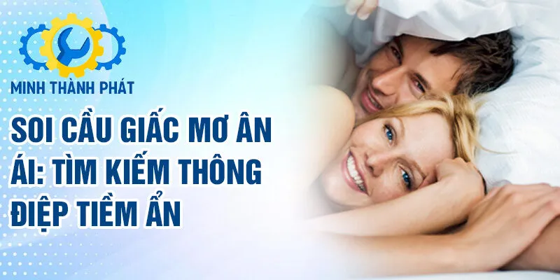 Soi cầu giấc mơ ân ái: tìm kiếm thông điệp tiềm ẩn