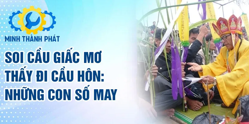 Soi cầu giấc mơ thấy đi cầu hôn: Những con số may mắn