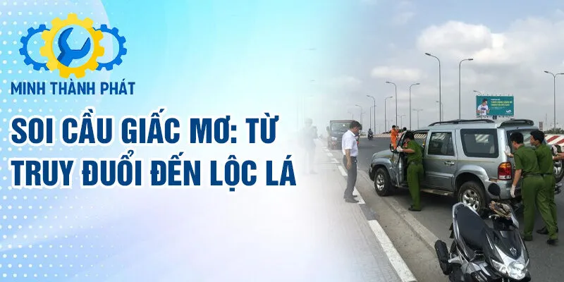 Soi cầu giấc mơ: từ truy đuổi đến lộc lá