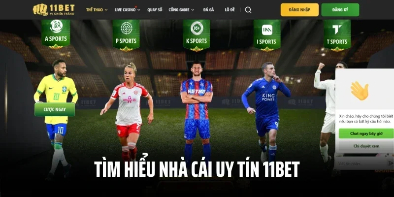 Tìm hiểu nhà cái uy tín 11Bet